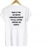 man is the ultimate embarrassment T Shirt