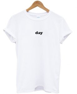 Day unisex T Shirt