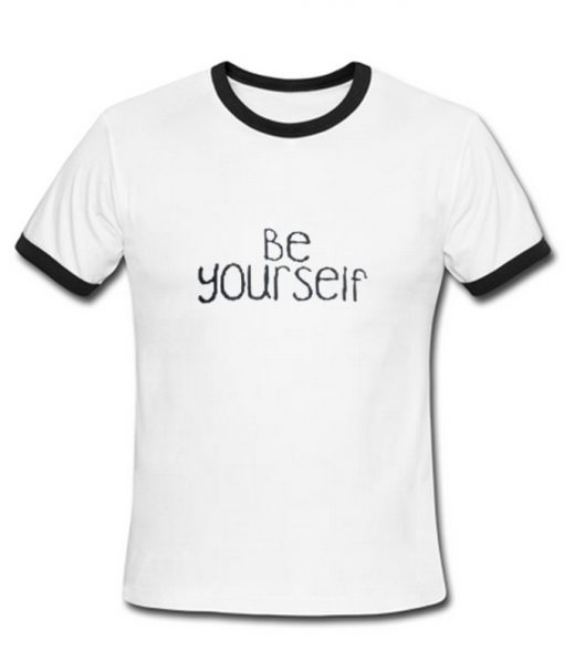 be yourself unisex ringer T shirt.jpg