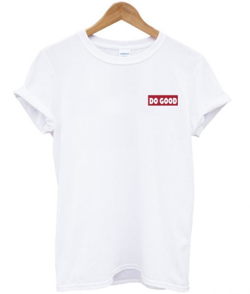 do good T Shirt