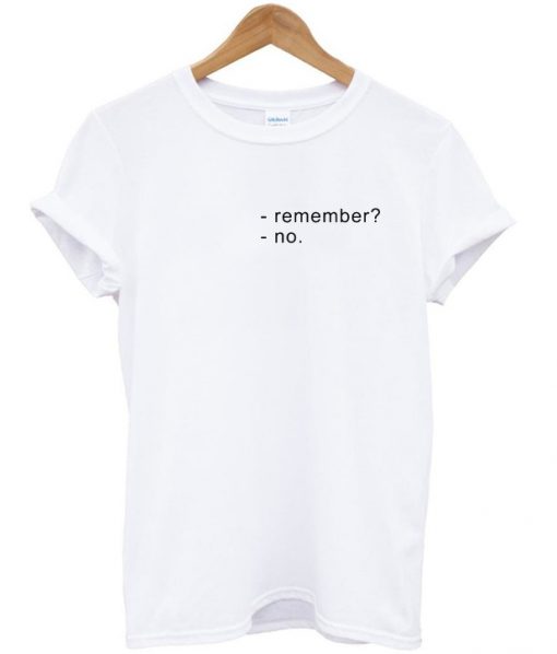 remember T shirt