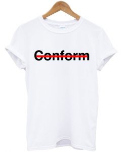 Conform Tshirt.jpg