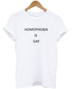 Homophobia Is Gay Tshirt