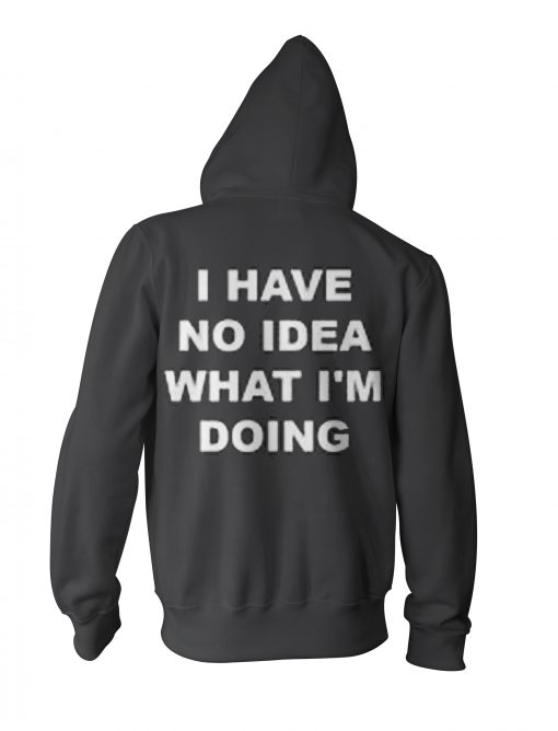 I Have No Idea What I'm Doing Sweatshirt