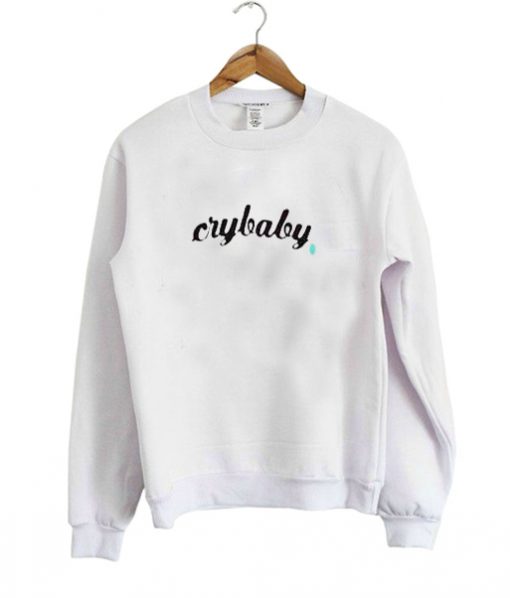 cry baby sweatshirt