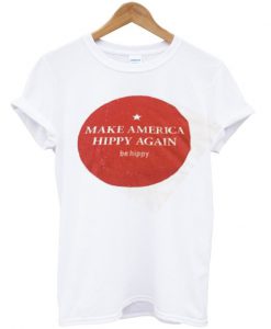 make america hippy again t shirt