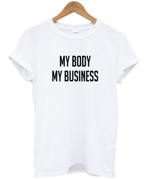 my body my business t shirt