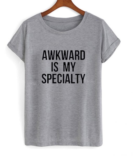 Awkward Is My Speciality T-Shirt.jpg