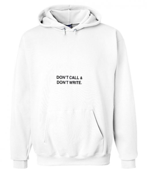 Dont Call & dont Write Hoodie