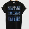 When You Wish Upon A Star T Shirt