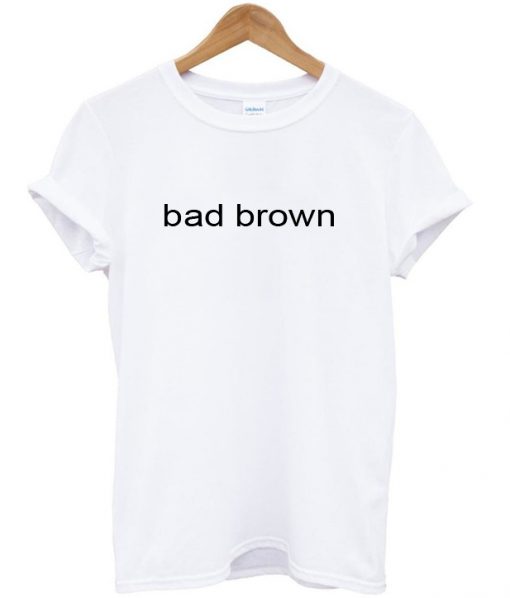 bad brown t shirt.jpg