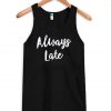 Always Late Tanktop (2)