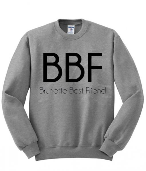 BBF Brunette Best Friend Sweatshirt