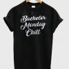 Bachelor Monday Chill T-shirt.jpg