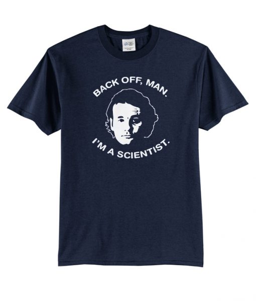 Back off man i'm a scientist t-shirt.jpg