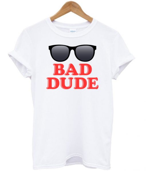 Bad Dude T-shirt.jpg