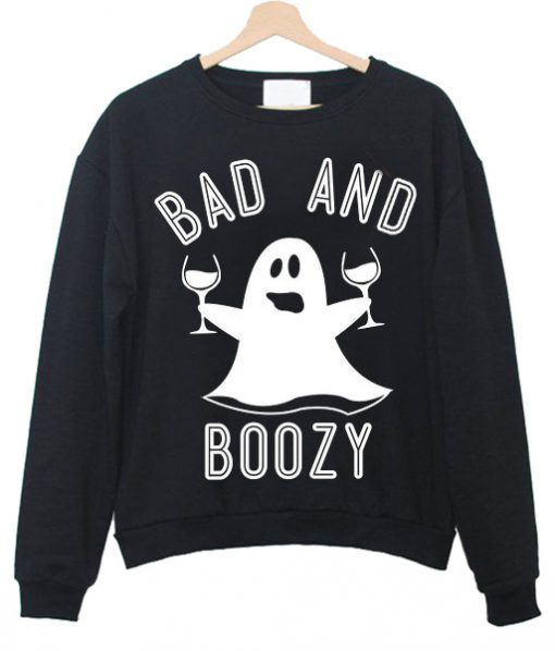 Bad and boozy sweatshirt