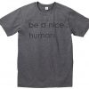 Be a Nice Human T-shirt.jpg