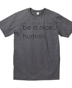 Be a Nice Human T-shirt.jpg