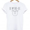 Be my bae gel t-shirt.jpg