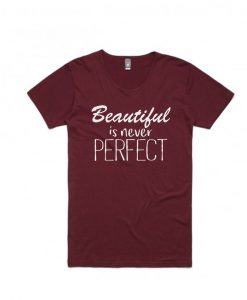 Beautiful is never perfect t-shirt.jpg