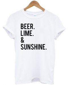 Beer Lime And Sunshine T-Shirt.jpg