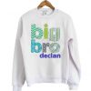 Big bro declan sweatshirt