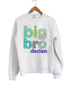 Big bro declan sweatshirt