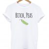 Bitch peas t-shirt.jpg