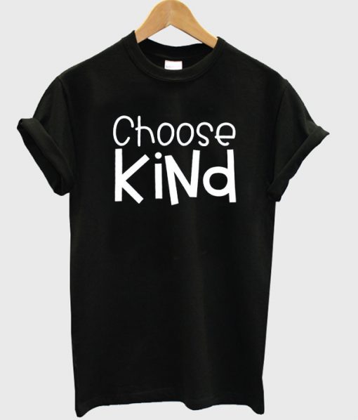 Choose Kind T-shirt.jpg