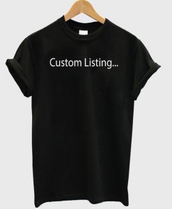 Custom listing t-shirt