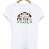 Daddy's football buddy t-shirt