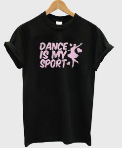 Dance Is My SportT-shirt