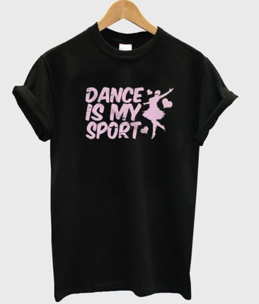 Dance Is My SportT-shirt