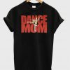 Dance Mom T-shirt