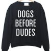 Dogs Before Dudes Sweatshirt