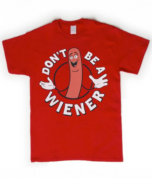 Don't be a weiner T-shirt