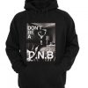 Don't Be a DNB Hoodie