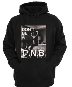 Don't Be a DNB Hoodie