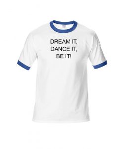 Dream It Dance It Be It Ringer T-Shirt