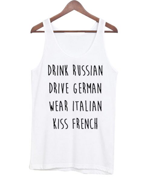 Drink Russian Drive German Wear Italian Kiss French tank top