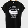 Driver picks the music shotgun shuts his cakehole t-shirt