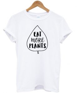 Eat more plants t-shirt