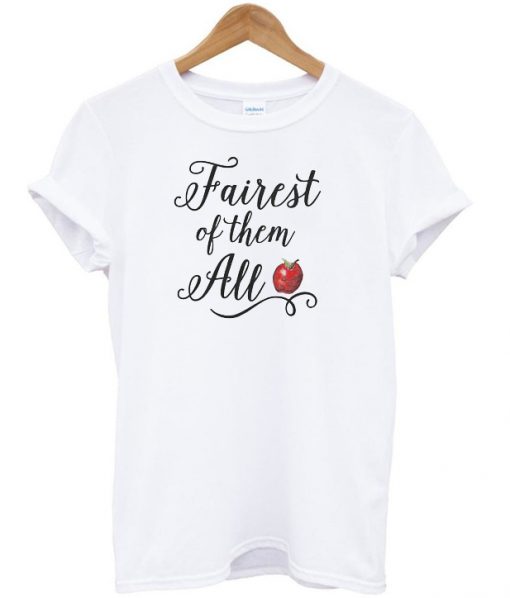 Fairest of them all t-shirt