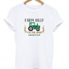 Farm help t-shirt