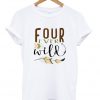 Four ever wild t-shirt