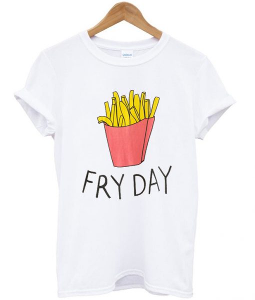 French Fries on Friday T-Shirt