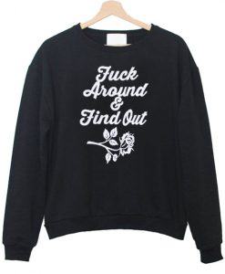 Fuck around & find out sweatshirt