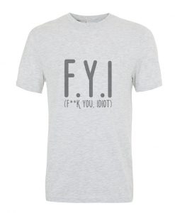 Fuck you idiot t-shirt