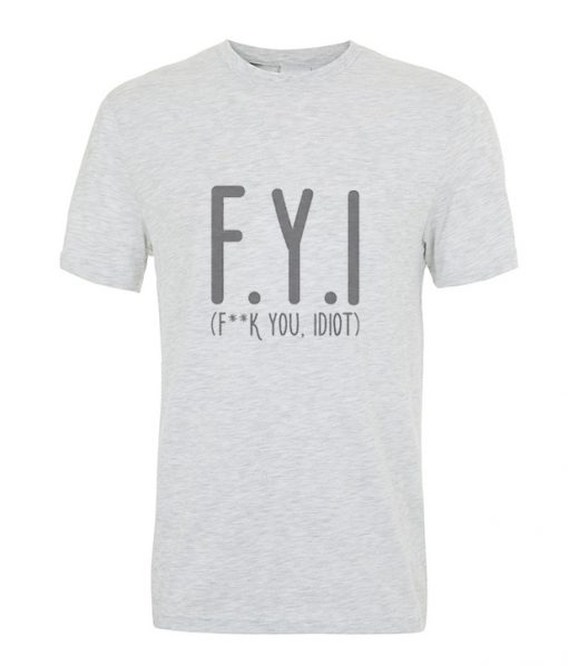 Fuck you idiot t-shirt